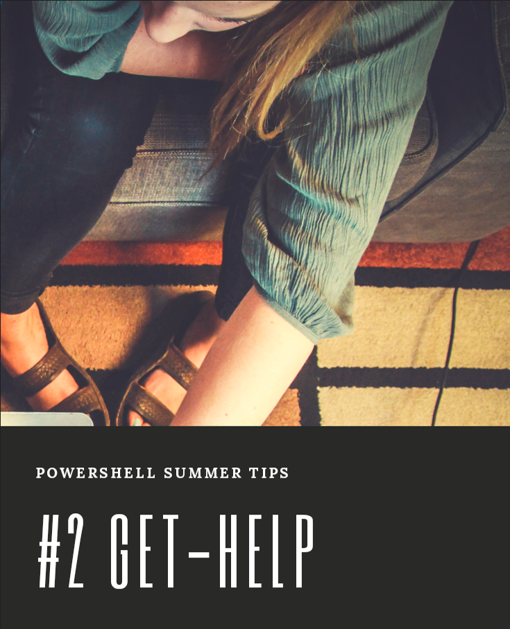 PowerShell Summer Tips part 2 – Get-Help